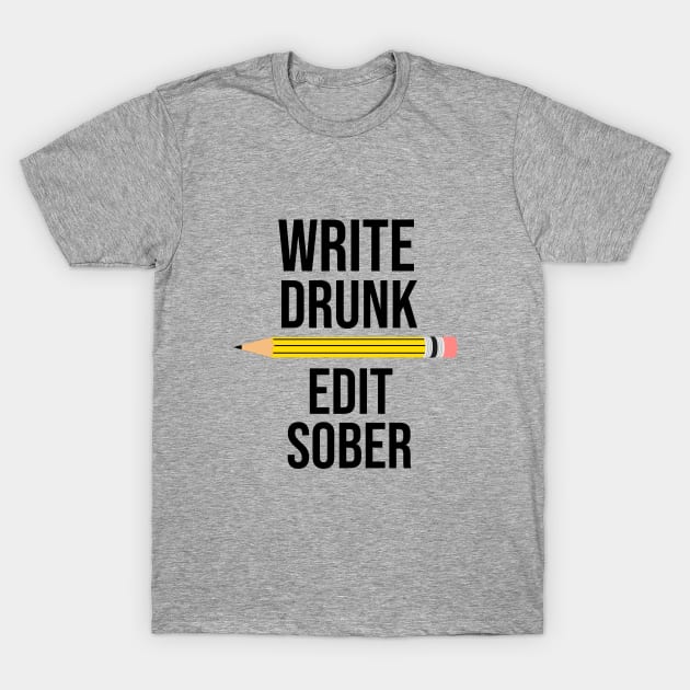 Write drunk edit sober T-Shirt by cypryanus